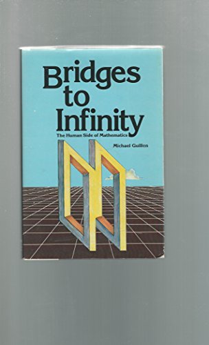 

Bridges to Infinity: The Human Side of Mathematics [first edition]