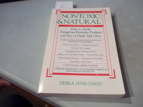 Nontoxic & Natural: How to Avoid Dangerous Everyday Products and Buy or Make Safe Ones