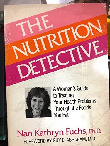 9780874773507: Nutrition Detective: A Woman's Guide to Treating Your Health Problems Through the Foods You Eat