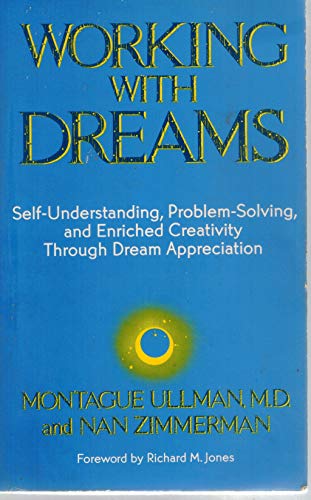 9780874773569: Working With Dreams: Self-understanding, Problem-solving and Enriched Creativity Through Dream Appreciation