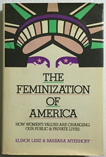 Beispielbild fr The Feminization of America: How Women's Values are Changing Our Public and Private Lives zum Verkauf von Library House Internet Sales