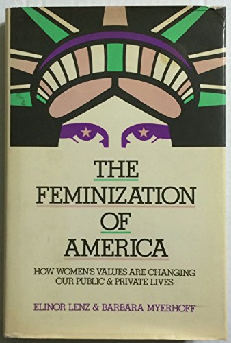 Stock image for The Feminization of America: How Women's Values are Changing Our Public and Private Lives for sale by Library House Internet Sales