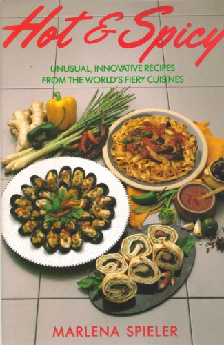 Beispielbild fr Hot & Spicy: Unusual, Innovative Recipes from the World's Fiery Cuisines zum Verkauf von WorldofBooks