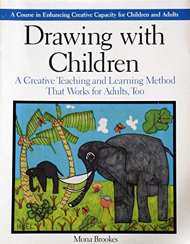 Stock image for Drawing With Children: A Creative Teaching and Learning Method That Works for Adults, Too for sale by Samuel H. Rokusek, Bookseller