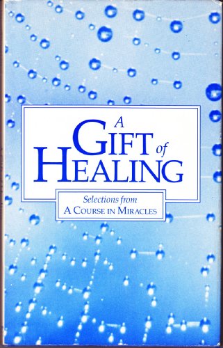 Imagen de archivo de A Gift of Healing: Selections From A Course in Miracles a la venta por gearbooks