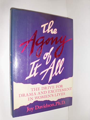 9780874774450: The Agony of It All: The Drive for Drama and Excitement in Women's Lives