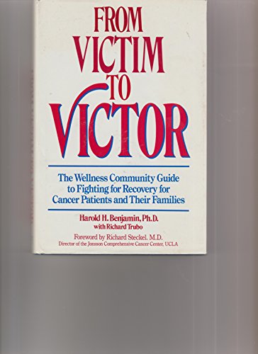 Imagen de archivo de From Victim to Victor: The Wellness Community Guide to Fighting for Recovery for Cancer Patients and Their Families a la venta por Jenson Books Inc