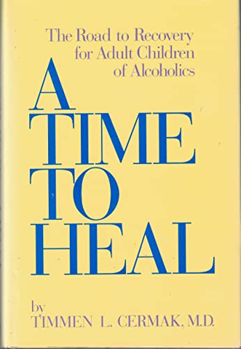 9780874774542: A Time to Heal: The Road to Recovery for Adult Children of Alcoholics