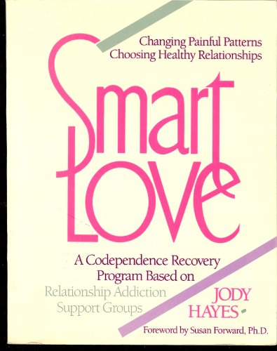 Beispielbild fr Smart Love : A Codependence Recovery Program Based on Relationship Addiction Support Group zum Verkauf von Better World Books
