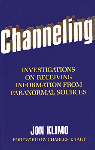 Channeling: Investigations on Receiving Information from Paranormal Sources