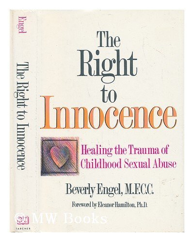 Imagen de archivo de The Right To Innocence: Healing the Trauma of Childhood Sexual Abuse a la venta por Wonder Book