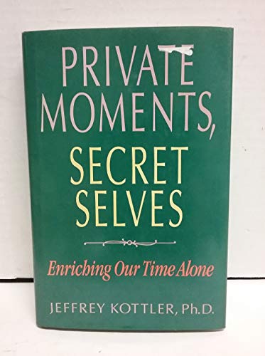 9780874774931: Private Moments, Secret Selves: Enriching Our Time Alone