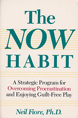 Stock image for The Now Habit: A Strategic Program for Overcoming Procrastination and Enjoying Guilt-Free Play for sale by SecondSale