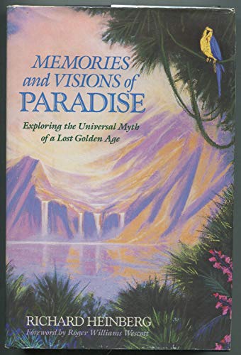 Beispielbild fr Memories and Visions of Paradise: Exploring the Universal Myth of a Lost Golden Age zum Verkauf von WorldofBooks