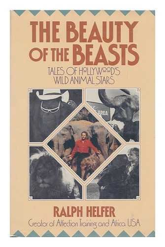 Stock image for Beauty of the Beasts: Tales of Hollywood's Wild Animal Stars for sale by Bingo Used Books