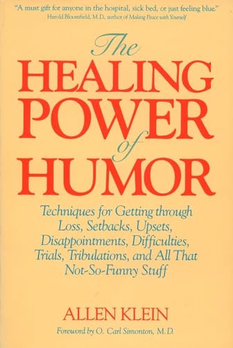 Beispielbild fr The Healing Power of Humor : Techniques for Getting Through Loss, Setbacks, Upsets, Disappointments, Difficulties, Trials, Tribulations, and All That Not-So-Funny Stuff zum Verkauf von Better World Books