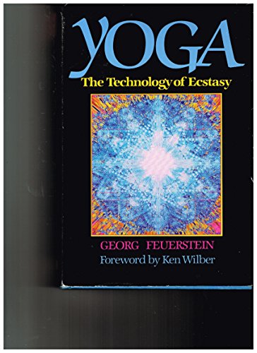 Yoga: The Technology of Ecstasy (9780874775259) by Georg Feuerstein