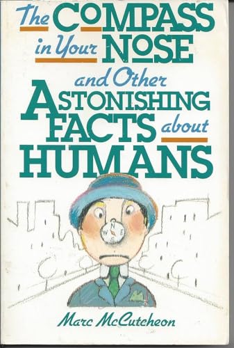 Beispielbild fr The Compass In Your Nose: And Other Astonishing Facts About Humans zum Verkauf von Wonder Book