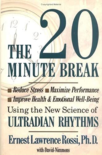 The Twenty Minute Break: Reduce Stress, Maximize Performance, Improve Health and Emotional Well-Being Using the New Science of Ultradian Rhythms (9780874775853) by Rossi; Rossi, Ernest Lawrence