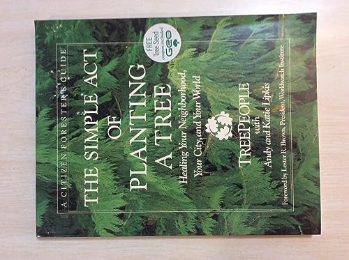 9780874775976: The Simple Act of Planting a Tree: A Citizen Forester's Guide to Healing Your Neighborhood, Your City, and Your World