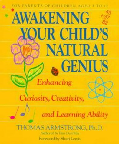 9780874776089: Awakening Your Child's Natural Genius: Enhancing Curiosity, Creativity and Learning Ability