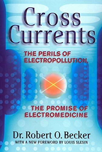 Beispielbild fr Cross Currents: The Perils of Electropollution, the Promise of Electromedicine zum Verkauf von SecondSale