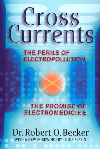 Stock image for Cross Currents: The Perils of Electropollution, the Promise of Electromedicine for sale by SecondSale