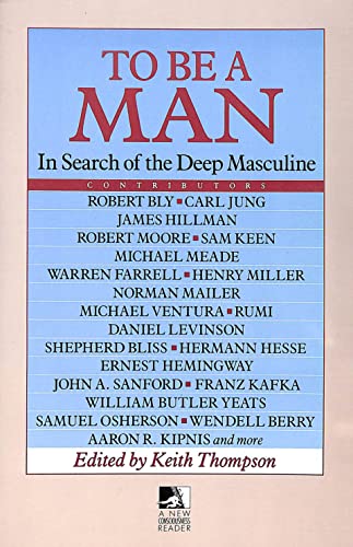 Imagen de archivo de To be a Man: In Search of the Deep Masculine (New Consciousness Reader) a la venta por Quiet Companion