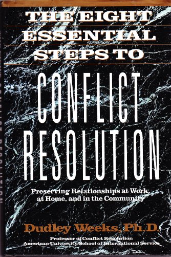 9780874776560: The Eight Essential Steps to Conflict Resolution: Preserving Relationships at Work, at Home, and in the Community