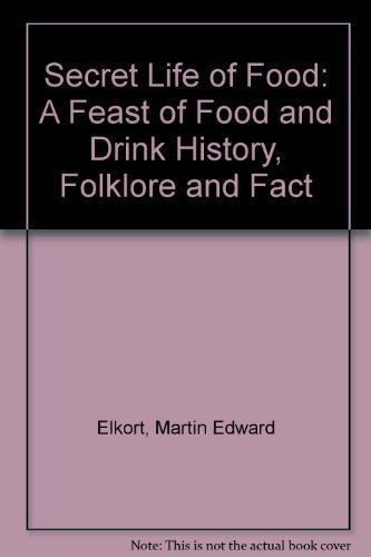 Stock image for The Secret Life of Food: A Feast of Food and Drink History, Folklore and Fact for sale by Callaghan Books South