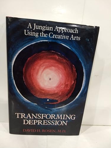 Transforming Depression: A Jungian Approach Using the Creative Arts (9780874776751) by Rosen, David H.