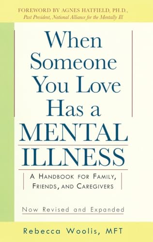 When Someone You Love Has a Mental Illness: A Handbook for Family, Friends, and Caregivers, Revis...