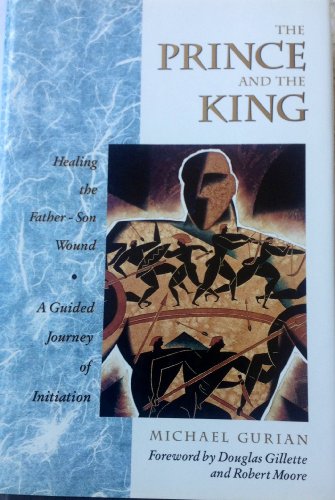 9780874776980: The Prince and the King: Healing the Father-Son Wound a Guided Journey of Initiation