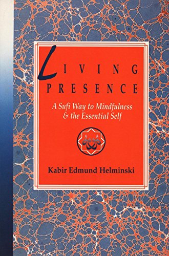 Imagen de archivo de Living Presence: A Sufi Way to Mindfulness & the Essential Self a la venta por BooksRun