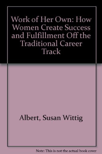 9780874777093: Work of Her Own: How Women Create Success and Fulfillment Off the Traditional Career Track