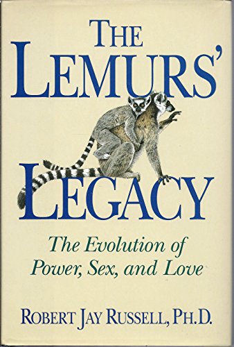 Imagen de archivo de The Lemurs' Legacy: The Evolution of Power, Sex, and Love Russell, Robert Jay a la venta por Aragon Books Canada