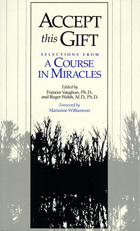 Accept This Gift: Selections From A Course in Miracles