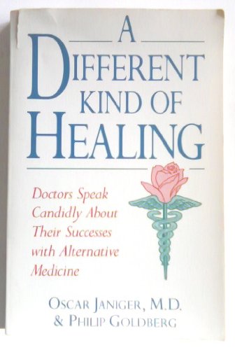 Stock image for A Different Kind of Healing: Doctors Speak Candidly About Their Successes With Alternative Medicine for sale by Books From California
