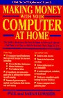 Beispielbild fr Making Money with Your Computer at Home : The Inside Information You Need to Know to Select and Operate a Full-Time, Part-Time, or Add-On Business That's Right for You zum Verkauf von Lighthouse Books and Gifts