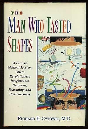 9780874777383: The Man Who Tasted Shapes: A Bizarre Medical Mystery Offers Revolutionary Insights into Emotions, Reasoning, and Consciousness