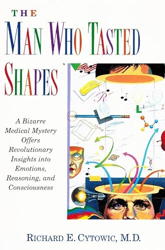 9780874777383: Man Who Tasted Shapes: Bizarre Medical Mystery Offers Revolutionary Insights into Emotions, Reasoning and Consciousness