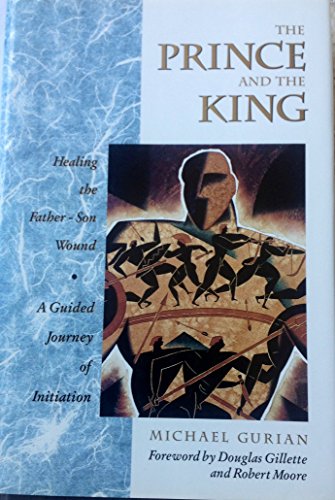 Imagen de archivo de The Prince and the King: Healing the Father-Son Wound (A Guided Journey of Initiation) a la venta por Ergodebooks