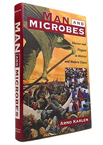 Stock image for Man and Microbes : Diseases and Plagues in History and Modern Times for sale by Better World Books