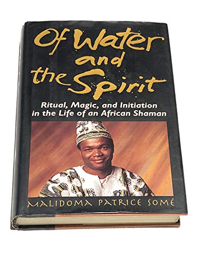 9780874777628: Of Water and the Spirit: Ritual, Magic, and Initiation in the Life of an African Shaman