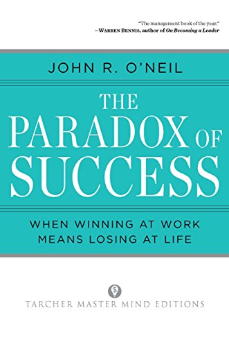 Beispielbild fr The Paradox of Success: When Winning at Work Means Losing at Life A Book of Renewal for Leaders zum Verkauf von The Yard Sale Store