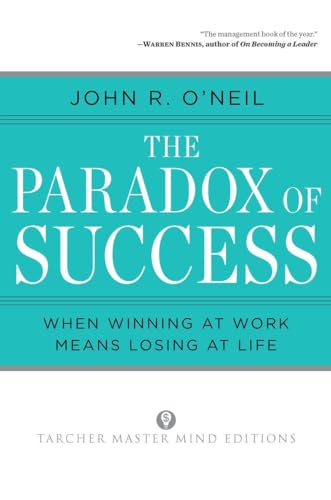 Stock image for The Paradox of Success: When Winning at Work Means Losing at Life (Tarcher Master Mind Editions) for sale by SecondSale