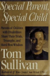 Stock image for Special Parent, Special Child : Parents of Children with Disabilities Share Their Trials, Triumphs and Hard-Won Wisdom for sale by Better World Books: West