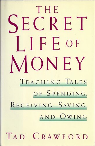 Beispielbild fr The Secret Life of Money : The Hidden Meaning of Giving, Receiving, Hoarding, Spending, Borrowing, Lending, Earning, and Inheriting zum Verkauf von Better World Books