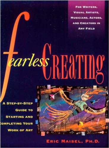 Beispielbild fr Fearless Creating: A Step-by-Step Guide To Starting and Completing Your Work of Art zum Verkauf von Wonder Book