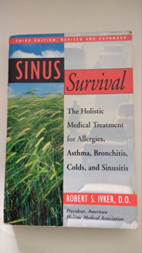 Stock image for Sinus Survival: The Holistic Medical Treatment for Allergies, Asthma, Bronchitis, Colds, and Sinusitis for sale by Gulf Coast Books